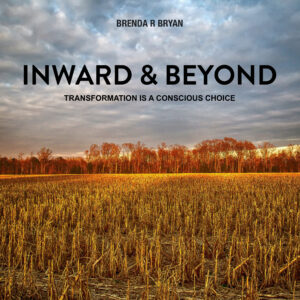 Inward & Beyond: Transformation is a Conscious Choice